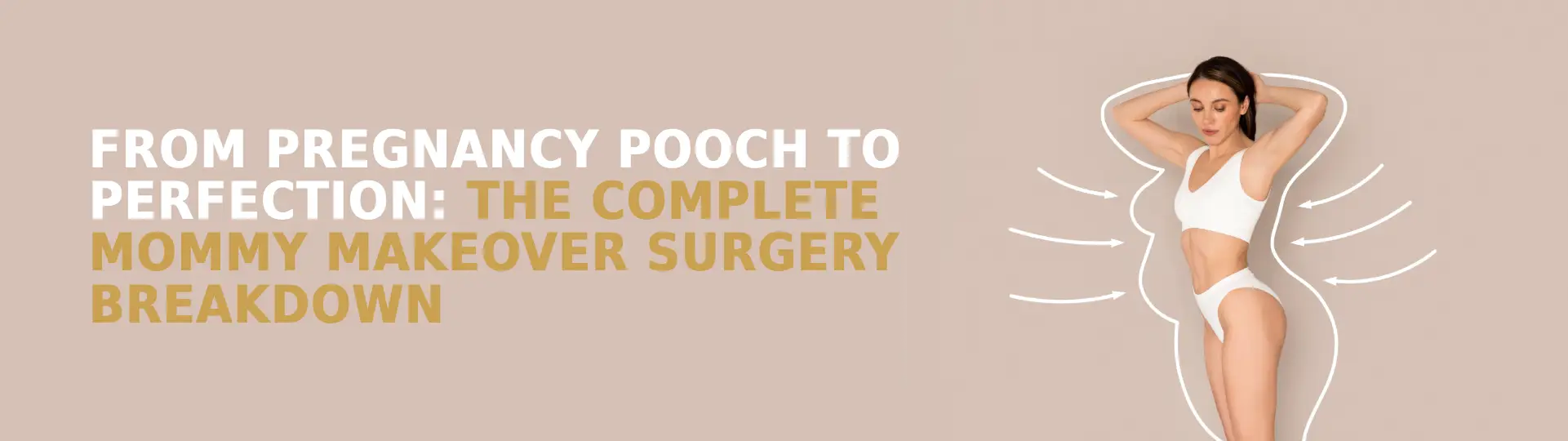 From Pregnancy Pooch to Perfection: The Complete Mommy Makeover Surgery Breakdown