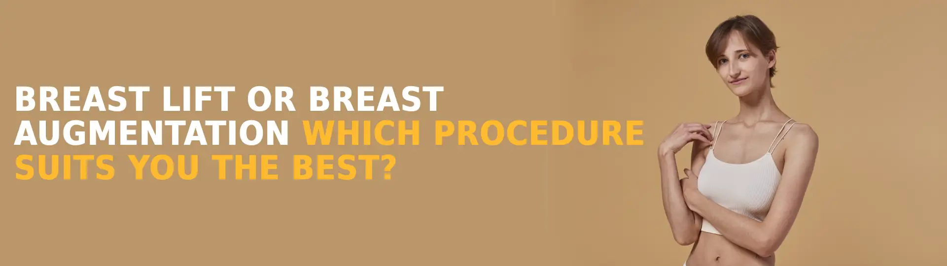 Breast Lift or Breast Augmentation - Which Procedure Suits You the Best?