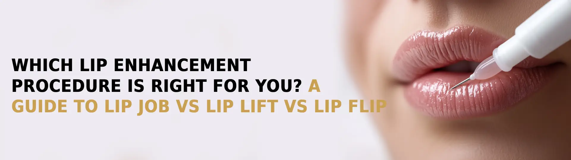 Which Lip Enhancement Procedure is Right for You? A Guide to Lip Job vs Lip Lift vs Lip Flip