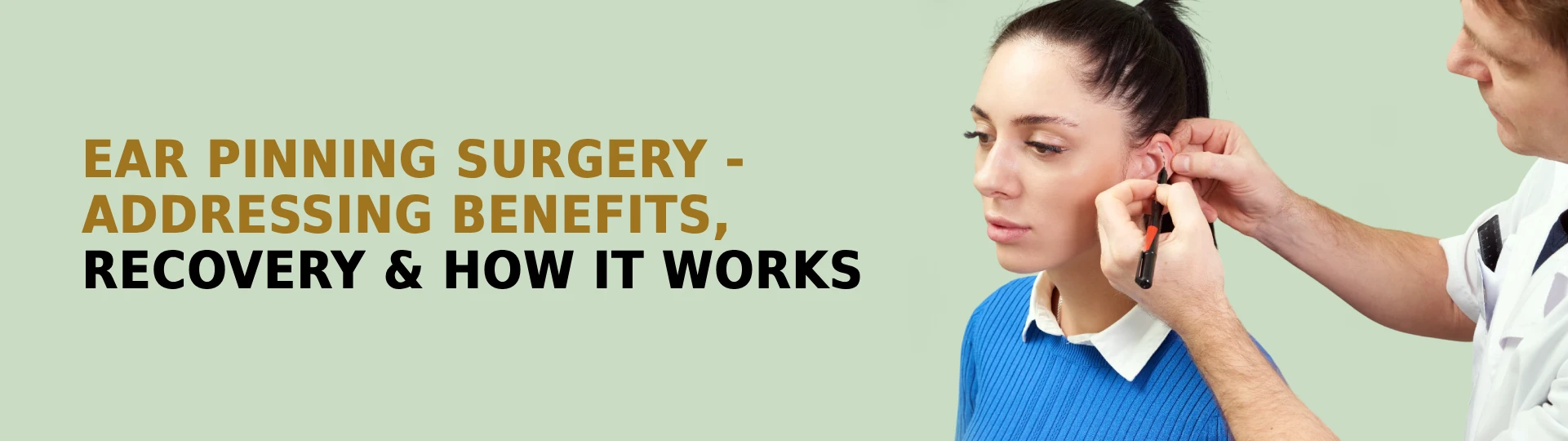 Ear Pinning Surgery - Addressing Benefits, Recovery & How it Works